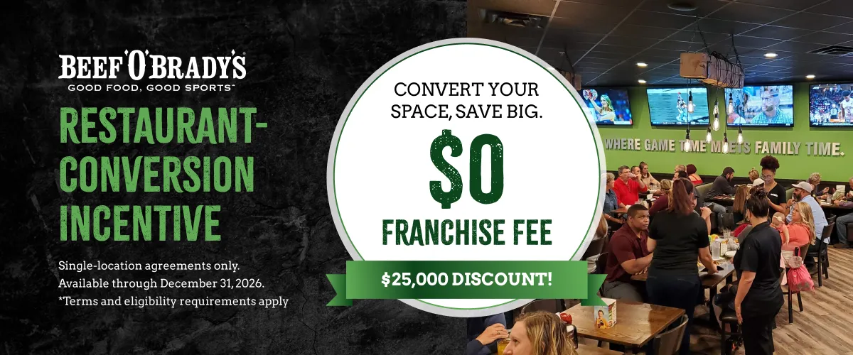 Convert your space, save big. $0 franchise fee. $25,000 Discount! Restaurant-conversion incentive. Single-location agreements only. Available through December 31, 2026. *Terms and eligibility requirements apply.